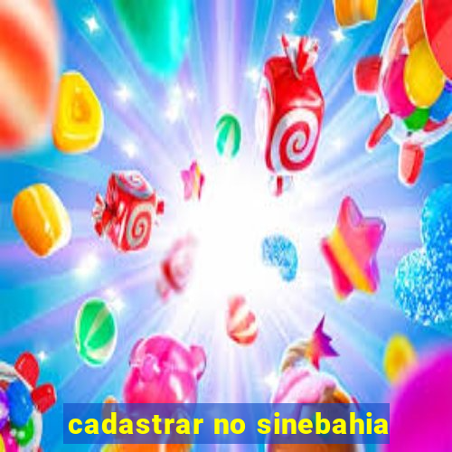 cadastrar no sinebahia