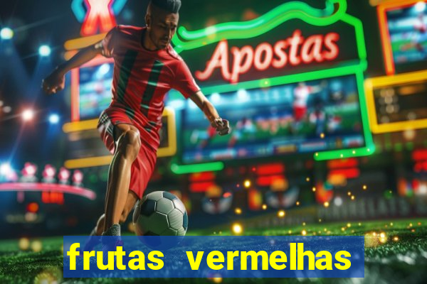 frutas vermelhas nomes e fotos