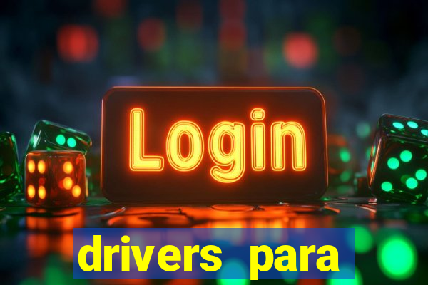 drivers para windows 7 64 bits