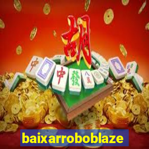 baixarroboblaze