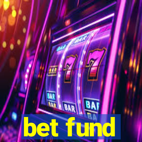 bet fund