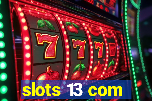 slots 13 com