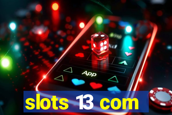 slots 13 com