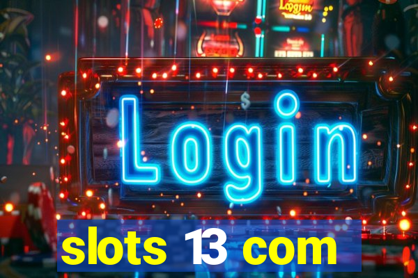 slots 13 com