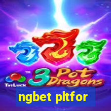 ngbet pltfor