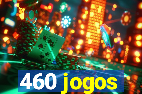 460 jogos