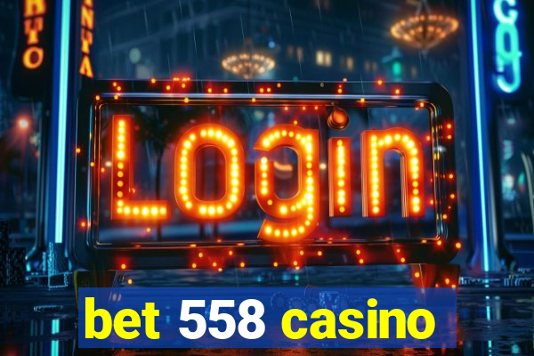 bet 558 casino