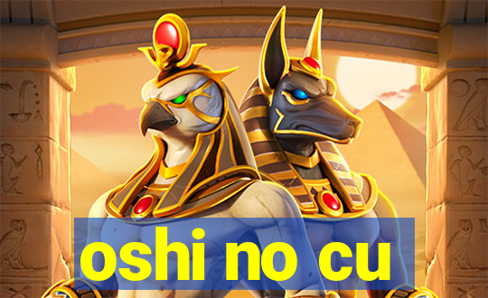 oshi no cu