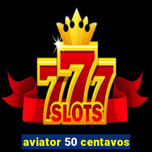 aviator 50 centavos