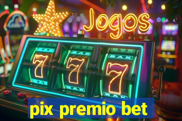 pix premio bet