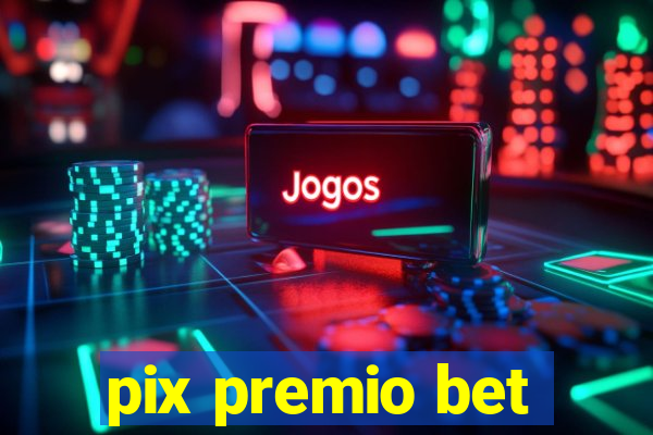 pix premio bet