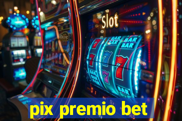 pix premio bet