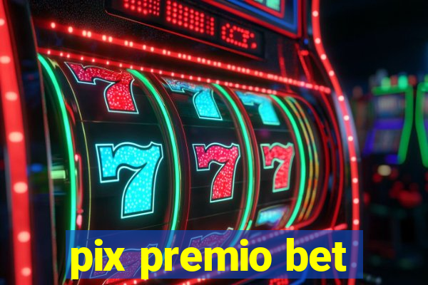 pix premio bet