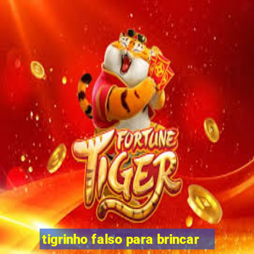 tigrinho falso para brincar