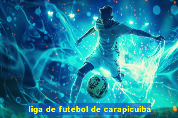 liga de futebol de carapicuiba