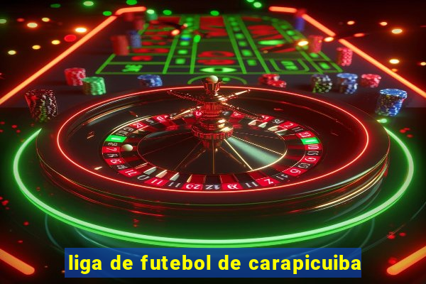 liga de futebol de carapicuiba