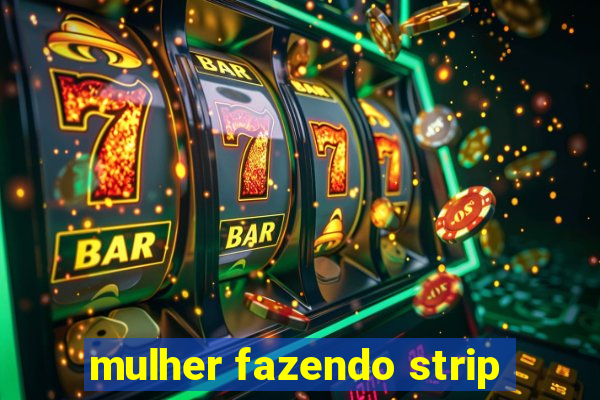 mulher fazendo strip