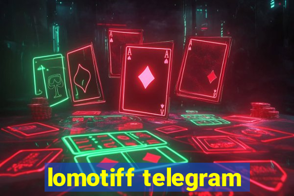 lomotiff telegram