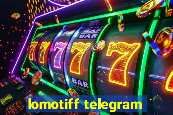 lomotiff telegram