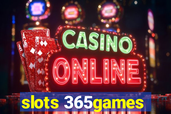 slots 365games