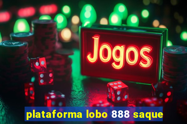 plataforma lobo 888 saque