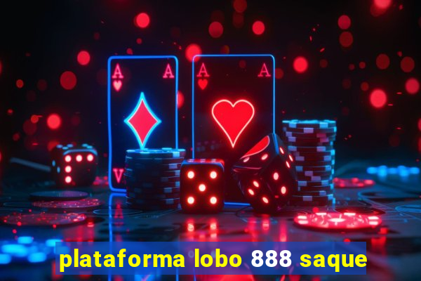 plataforma lobo 888 saque