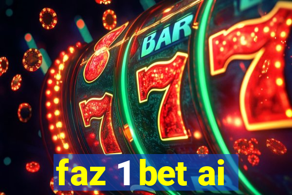 faz 1 bet ai