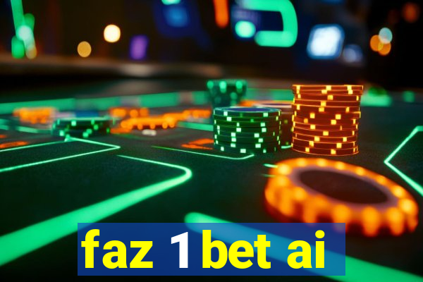 faz 1 bet ai