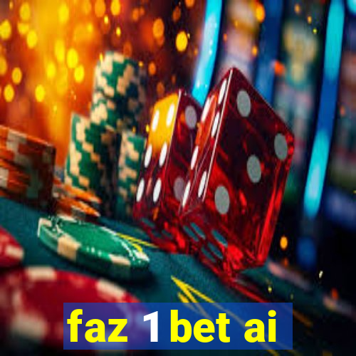 faz 1 bet ai