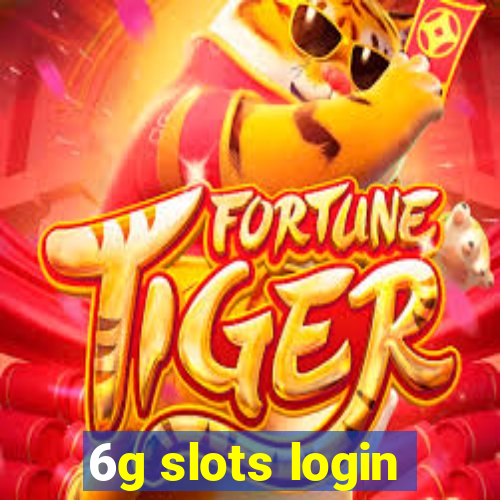 6g slots login