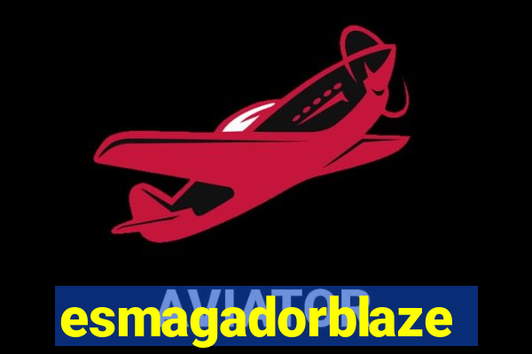 esmagadorblaze