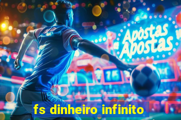 fs dinheiro infinito