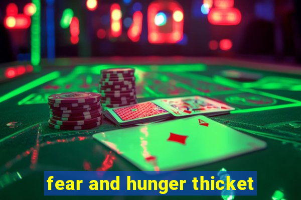 fear and hunger thicket