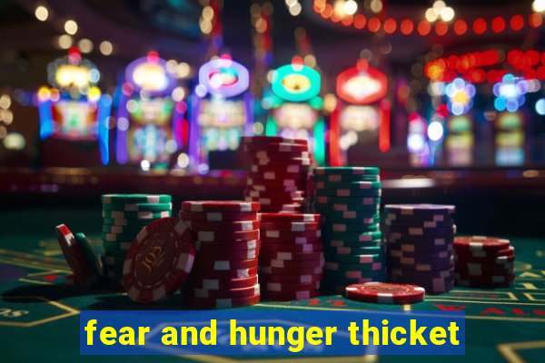 fear and hunger thicket