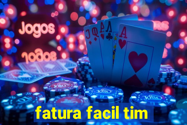 fatura facil tim