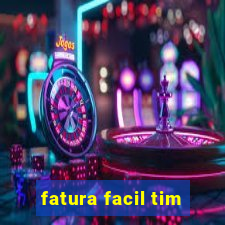 fatura facil tim