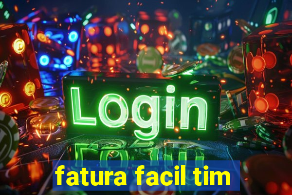 fatura facil tim