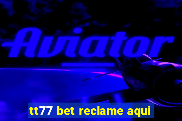 tt77 bet reclame aqui