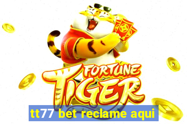 tt77 bet reclame aqui