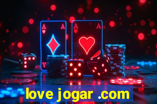 love jogar .com