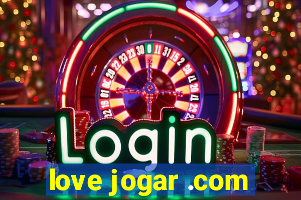 love jogar .com