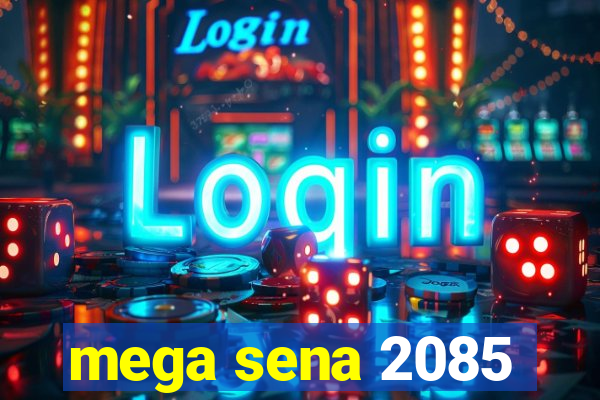 mega sena 2085