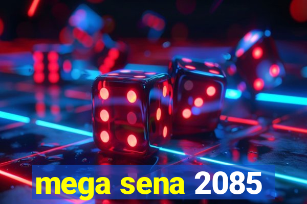 mega sena 2085