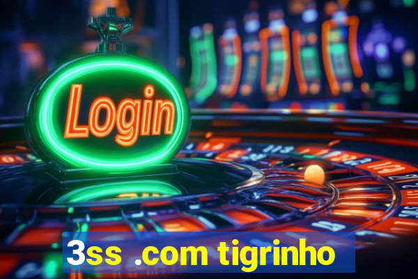 3ss .com tigrinho