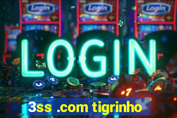 3ss .com tigrinho