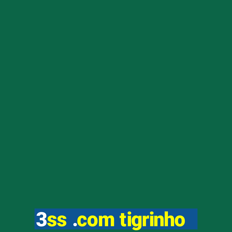 3ss .com tigrinho