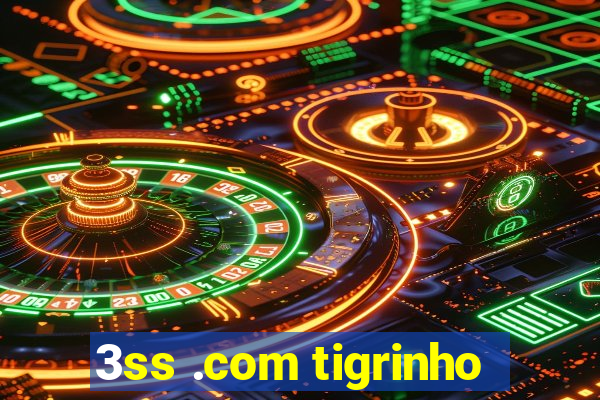 3ss .com tigrinho