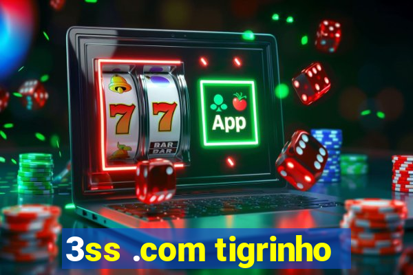 3ss .com tigrinho