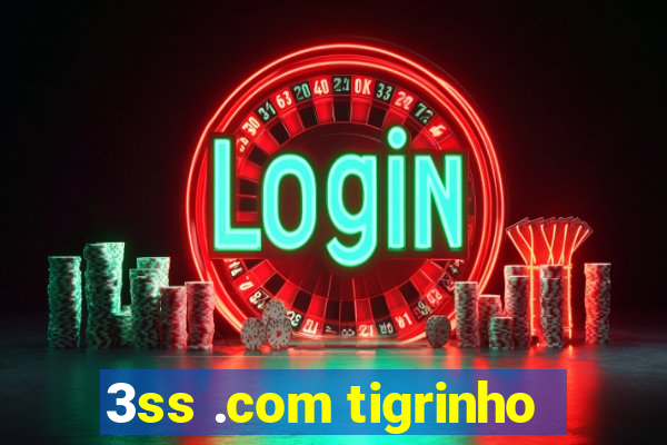 3ss .com tigrinho