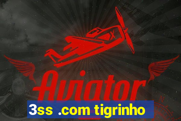 3ss .com tigrinho